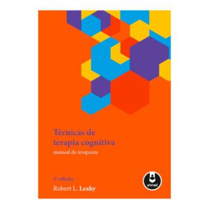 Técnicas de Terapia Cognitiva: Manual do Terapeuta